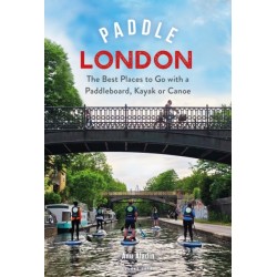 Paddle London: The Best Places to Go with a Paddleboard, Kayak or Canoe