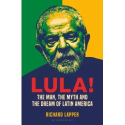 Lula!: The Man, The Myth and a Dream of Latin America