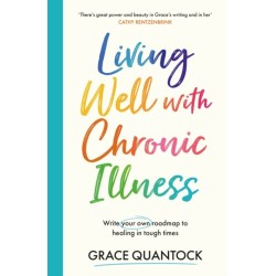 Living Well with Chronic Illness: Write your own roadmap to healing in tough times