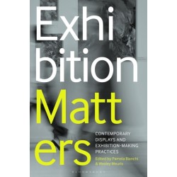 Exhibition Matters: Contemporary Displays and Exhibition-Making Practices