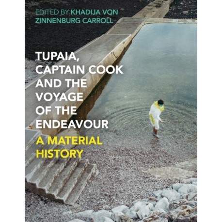 Tupaia, Captain Cook and the Voyage of the Endeavour: A Material History
