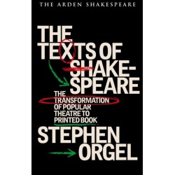 The Texts of Shakespeare: The Transformation of Popular Theatre to Printed Book