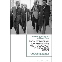 Socialist Parties in Southern Europe and the Cold War International Order: Ideological Evolution, Foreign Policy and Security
