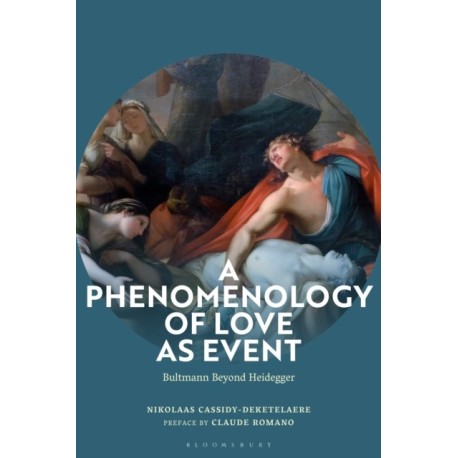 A Phenomenology of Love as Event: Bultmann Beyond Heidegger