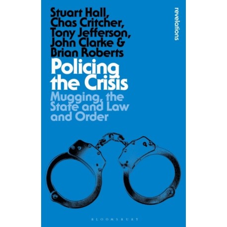 Policing the Crisis: Mugging, the State and Law and Order