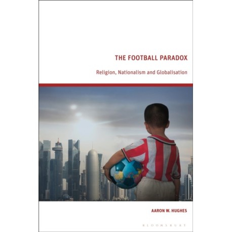 The Football Paradox: Religion, Nationalism and Globalization