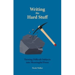 Writing the Hard Stuff: Turning Difficult Subjects into Meaningful Prose
