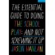 The Essential Guide to Doing the School Play: And Not Screwing It Up