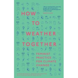 How to Weather Together: Feminist Practice for Climate Change