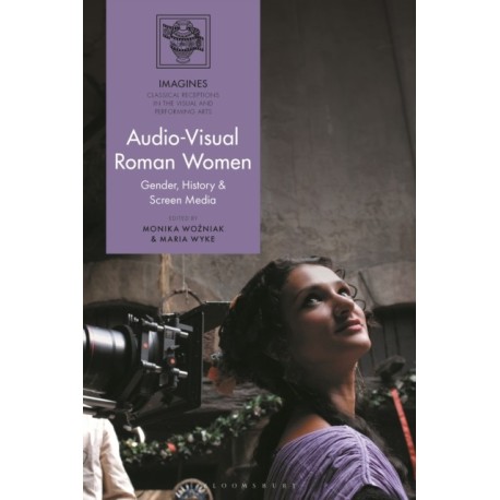 Audio-Visual Roman Women: Gender, History and Screen Media