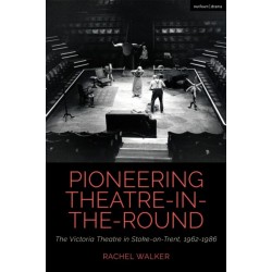 Pioneering Theatre-in-the-Round: The Victoria Theatre in Stoke-on-Trent, 1962-1986