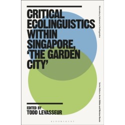 Critical Ecolinguistics Within Singapore, 'the Garden City'