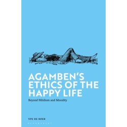 Agamben's Ethics of the Happy Life: Beyond Nihilism and Morality