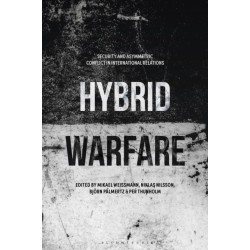 Hybrid Warfare: Security and Asymmetric Conflict in International Relations