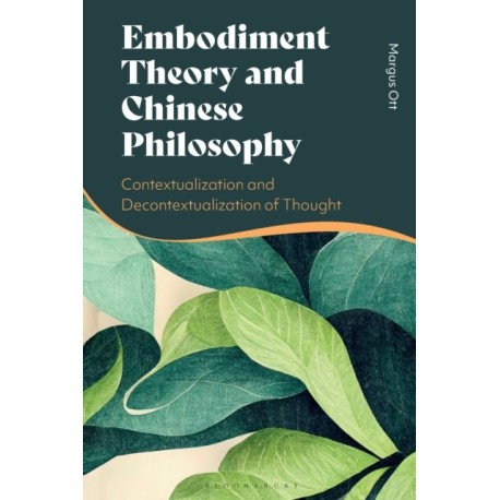 Embodiment Theory and Chinese Philosophy: Contextualization and Decontextualization of Thought