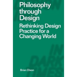 Philosophy through Design: Rethinking Design Practice for a Changing World