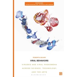 Viral Behaviors: Viruses and Viral Phenomena across Science, Technology, and the Arts