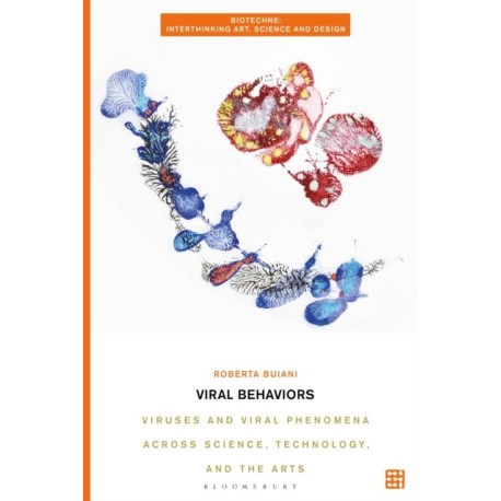 Viral Behaviors: Viruses and Viral Phenomena across Science, Technology, and the Arts
