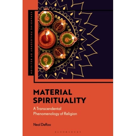 Material Spirituality: A Transcendental Phenomenology of Religion