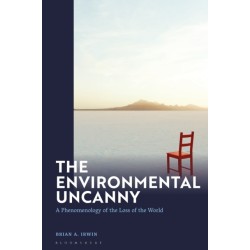 The Environmental Uncanny: A Phenomenology of the Loss of the World