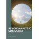 Psychoanalytic Sociology: A New Theory of the Social Bond
