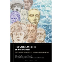 The Global, the Local and the Glocal: Recent Approaches in Roman Archaeology