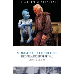 Shakespeare in the Theatre: The Stratford Festival