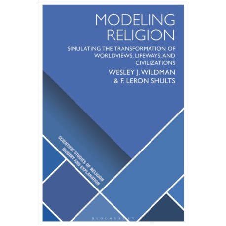 Modeling Religion: Simulating the Transformation of Worldviews, Lifeways, and Civilizations