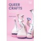 Queer Crafts: Material Practices and the Making of Identity