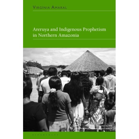Areruya and Indigenous Prophetism in Northern Amazonia