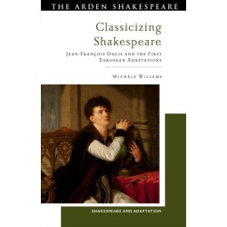 Classicizing Shakespeare: Jean-Francois Ducis and the First European Adaptations