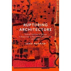 Rupturing Architecture: Spatial Practices of Refuge in Response to War and Violence in Iraq, 2003–2023