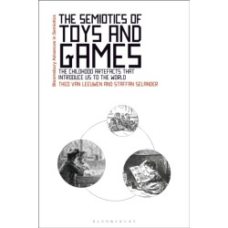 The Semiotics of Toys and Games: The Childhood Artefacts that Introduce Us to the World