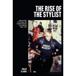 The Rise of the Stylist: Subculture, Style and the Fashion Image in London 1980–1990