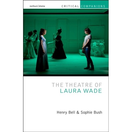 The Theatre of Laura Wade