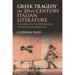 Greek Tragedy in 20th-Century Italian Literature: Translations by Camillo Sbarbaro and Giovanna Bemporad