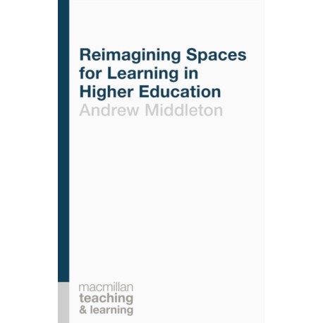 Reimagining Spaces for Learning in Higher Education