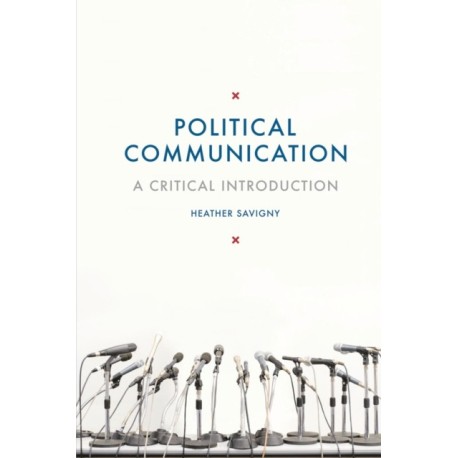 Political Communication: A Critical Introduction