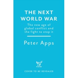 The Next World War: The new age of global conflict and the fight to stop it