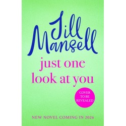 Just One Look At You: 'There is nothing like a Jill Mansell book to make the world feel better' Milly Johnson