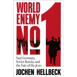 World Enemy No. 1: Nazi Germany, Soviet Russia, and the Fate of the Jews