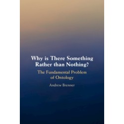 Why is There Something Rather than Nothing?: The Fundamental Problem of Ontology