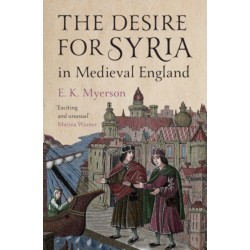 The Desire for Syria in Medieval England