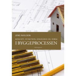 Koncept, funktion, enkelhed og form i byggeprocessen
