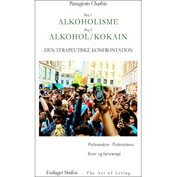 Alkoholisme - den terapeutiske konfrontation. Alkohol/kokain - den terapeutiske konfrontation: psykonanalyse & psykosyntese, kost- og farveterapi, det moderne samfund, psykonalyse og psykosyntese