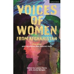 Voices of Women from Afghanistan: Five Plays and the Stories that Inspired Them
