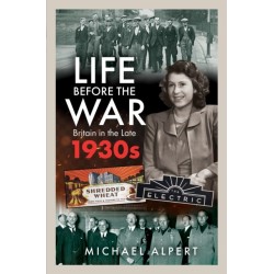 Life Before the War: Britain in the Later 1930s