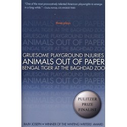 Gruesome Playground Injuries- Animals Out of Paper- Bengal Tiger at the Baghdad Zoo: Three Plays
