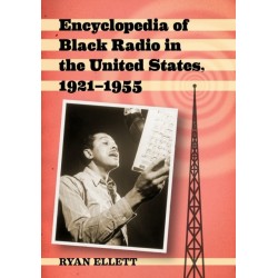 Encyclopedia of Black Radio in the United States, 1921-1955
