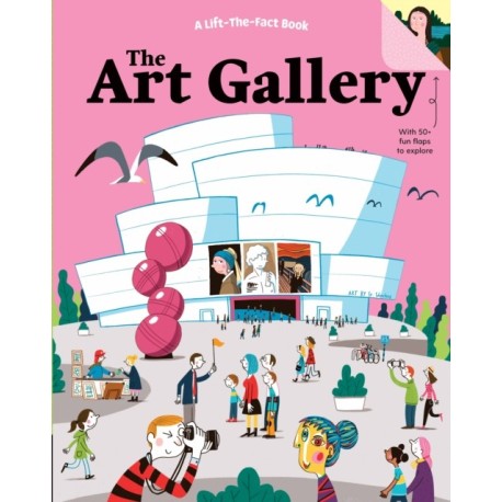 The Art Gallery: A Lift the Fact Book